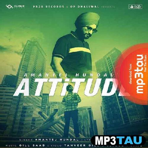 Attitude-Ft-Gill-Saab Amantej Hundal mp3 song lyrics